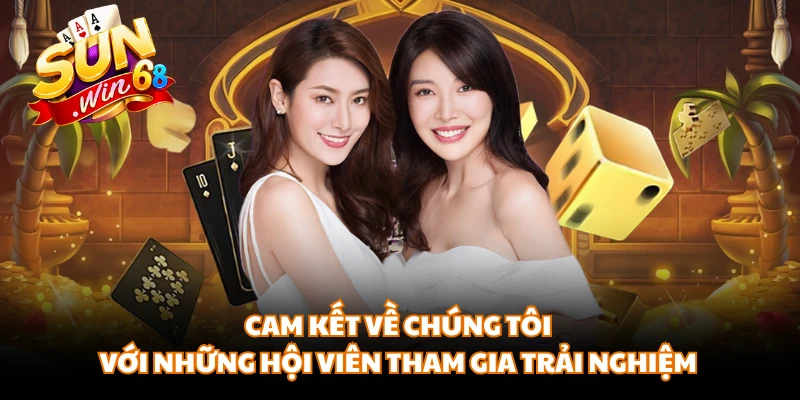 Cam kết về chúng tôi với những hội viên tham gia trải nghiệm