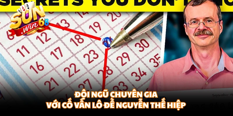 Đội ngũ chuyên gia với cố vấn lô đề Nguyễn Thế Hiệp