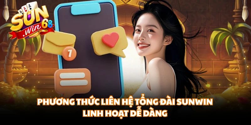 Phương thức liên hệ tổng đài SUNWIN linh hoạt dễ dàng