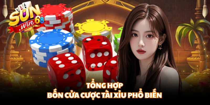 Tổng hợp bốn cửa cược tài xỉu phổ biến